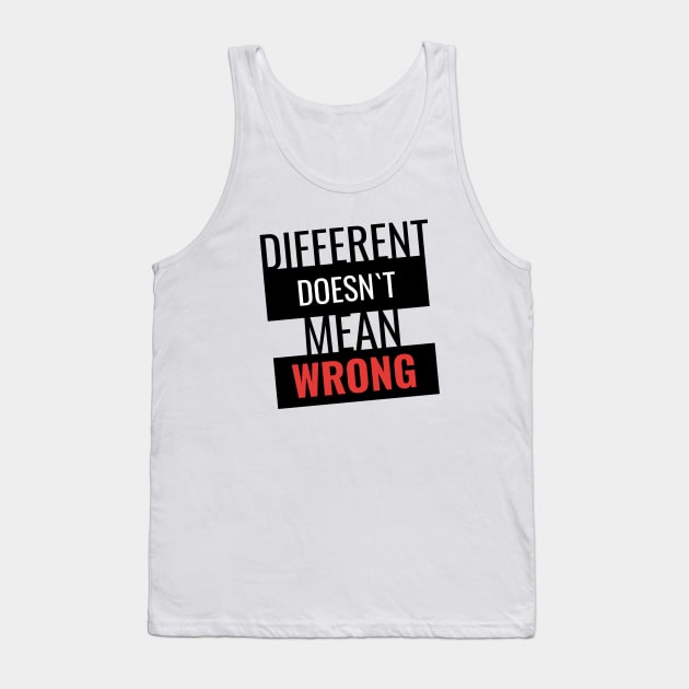 Different doesn`t mean wrong Tank Top by AdriaStore1